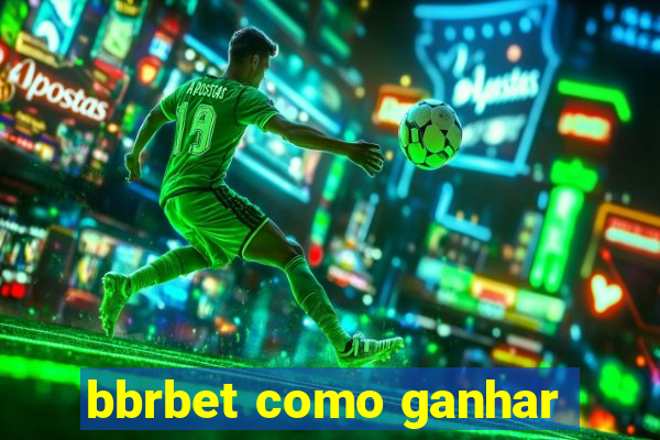 bbrbet como ganhar